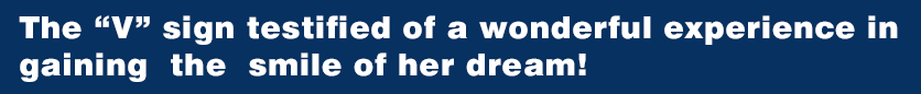 The "V" sign testified of a wonderful experience in gaining  the  smile of her dream!